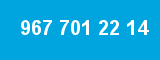 967 701 22 14 967 701 22 14